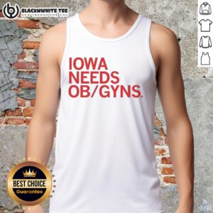Nice Iowa Needs Ob Gyns tank top featuring a stylish design promoting the demand for obstetricians in Iowa.