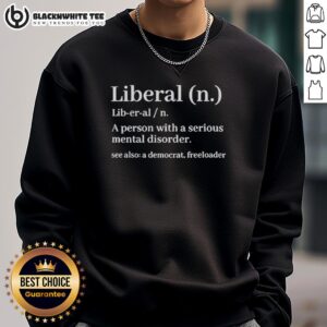 Awesome Liberal Definition sweatshirt featuring a humorous take on Democrats and mental health, perfect for political satire.