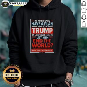 Alt Text: Awesome hoodie with text 'Do Americans have a plan to stop Trump?' highlighting political concerns and activism.