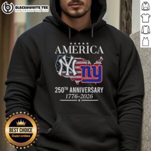 Alt Text: Original America New York Yankees and New York Giants 250th Anniversary Hoodie, celebrating 1776-2026.