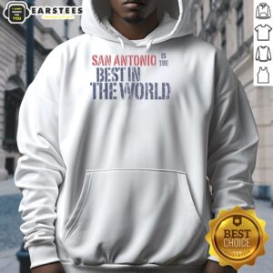 Awesome San Antonio Is The Best In The World hoodie displayed on a hanger against a vibrant background.
