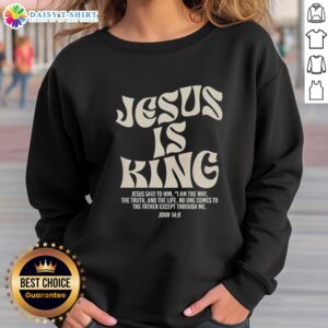 Awesome Jesus Is King sweatshirt featuring John 14:6, perfect for expressing faith and style.