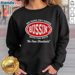 Official Bussin Big Hugs Tiny Kisses With The Boys No Free Shoutouts logo sweatshirt in black, featuring vibrant graphics.