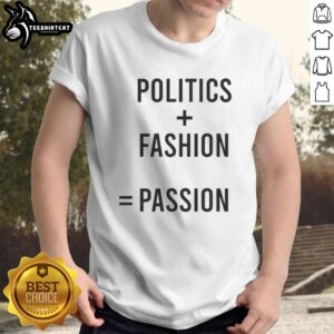 Nice Politics Fashion Passion T-Shirt featuring a stylish design perfect for expressing political views and personal style.