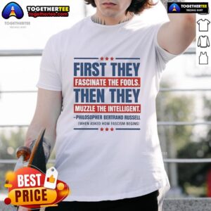 Awesome 'First They Fascinate The Fools Then They Muzzle The Intelligent' T-Shirt design featuring bold text and striking graphics.