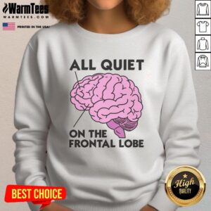 Awesome All Quiet On The Frontal Lobe Sweatshirt featuring a creative design, perfect for casual and trendy outfits.