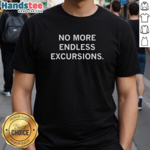 Alt Text: Official No More Endless Excursions T-Shirt featuring a stylish design, perfect for travel enthusiasts and adventurers.