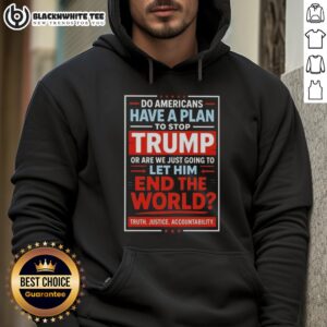 Person wearing 'Do Americans Have a Plan to Stop Trump?' hoodie, emphasizing political concerns and activism.