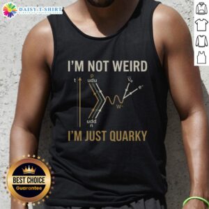 Quirky tank top featuring 'I'm not weird, I'm just quarky' with a playful quantum humor design for science lovers.