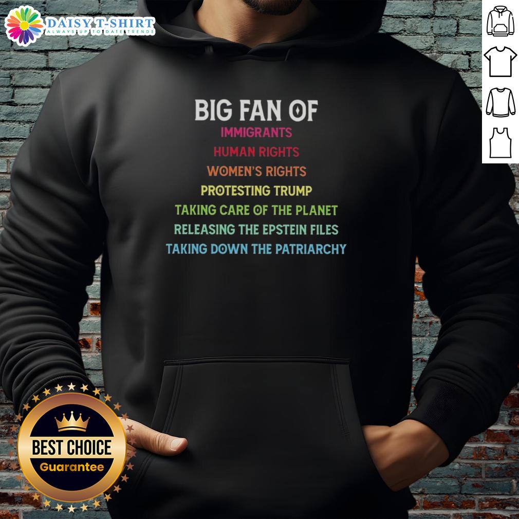 Awesome Big Fan Of Immigrants Human Rights Women's Rights Protesting Trump Taking Care Of The Planet Hoodie Protester wearing 'Awesome Big Fan of Immigrants Human Rights' hoodie, advocating for women's rights and environmental care.