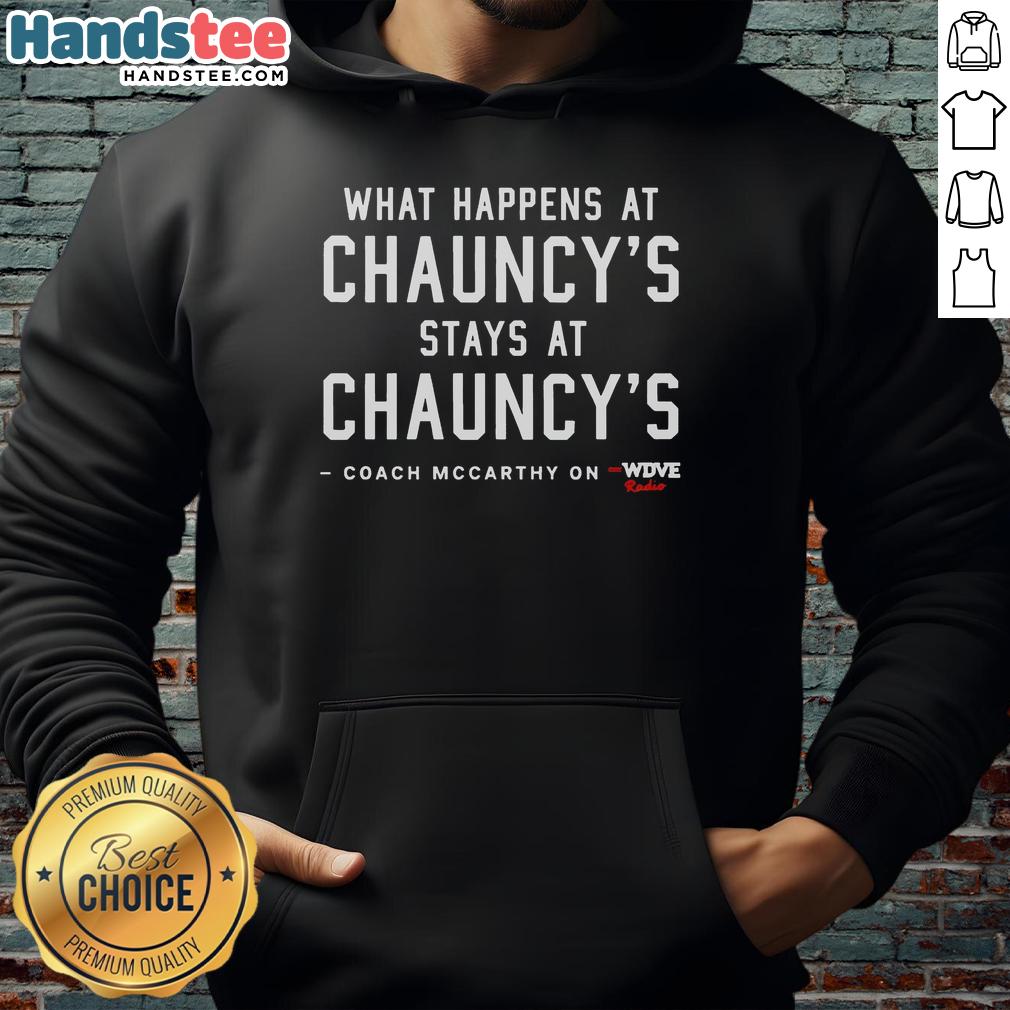 awesome-coach-mccarthy-what-happens-at-chauncys-stays-at-chauncys-wdve-radio-hoodie Alt Text: Awesome Coach McCarthy wearing a 'What Happens at Chauncy's Stays at Chauncy's' Wdve Radio hoodie.
