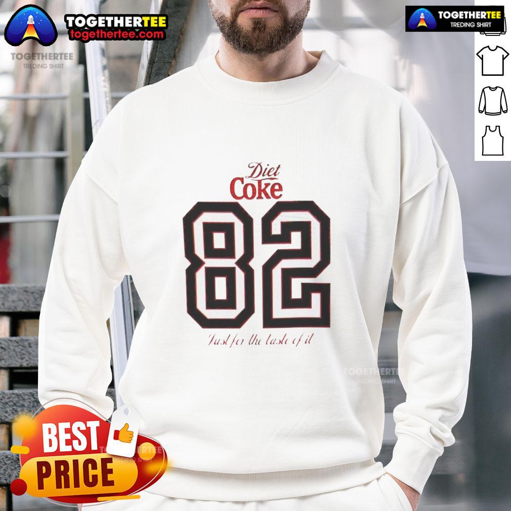 Awesome Diet Coke 82 Just For The Taste Of It Sweatshirt Awesome Diet Coke sweatshirt featuring 'Just For The Taste Of It' slogan, perfect for fans of the iconic beverage.