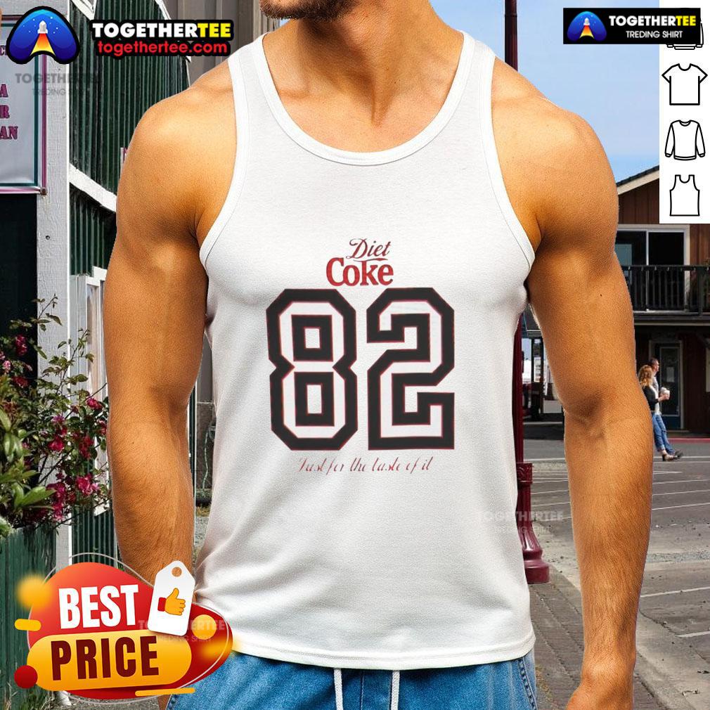 Awesome Diet Coke 82 Just For The Taste Of It Tank Top Awesome Diet Coke tank top featuring 'Just For The Taste Of It' slogan, perfect for fans of this classic beverage.