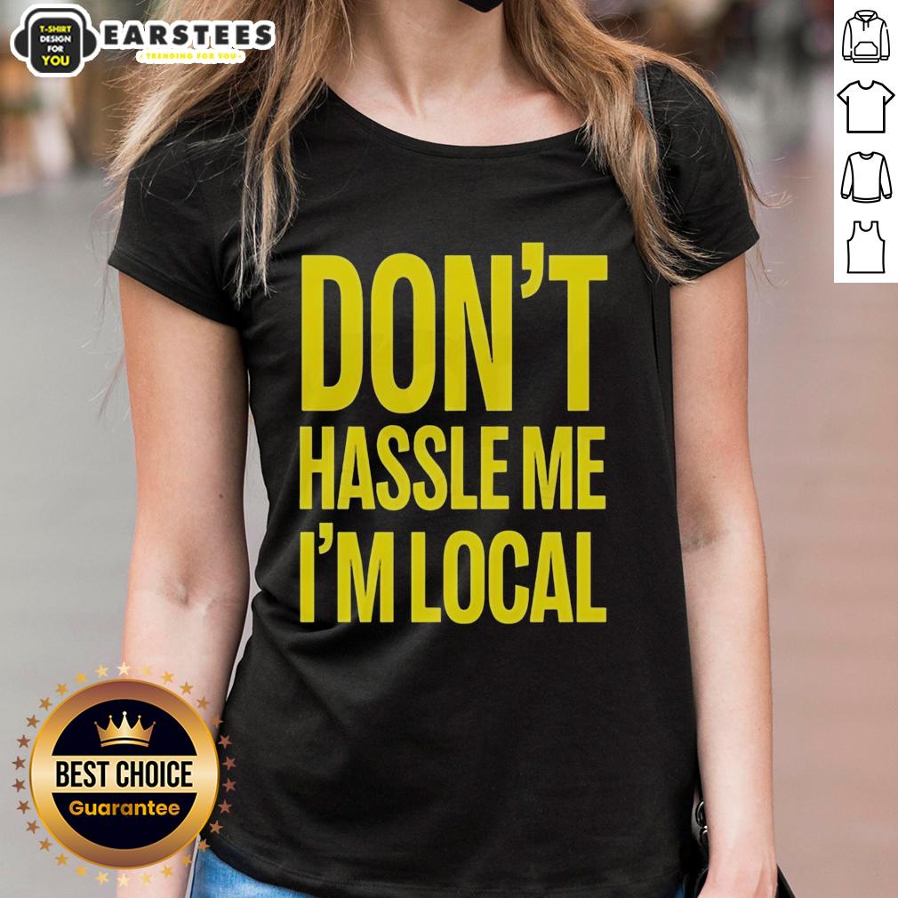 awesome-dont-hassle-me-im-local-bill-murray-what-about-bob-iconic-holiday-ladies-tee Bill Murray 'Don't Hassle Me, I'm Local' tee from What About Bob? - Iconic holiday ladies' shirt design.