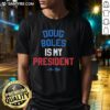 Awesome Doug Boles Is My President red, white, and blue t-shirt design featuring patriotic graphics and bold lettering.