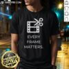 Awesome Every Frame Matters T-Shirt featuring a bold graphic design, perfect for film enthusiasts and creatives.