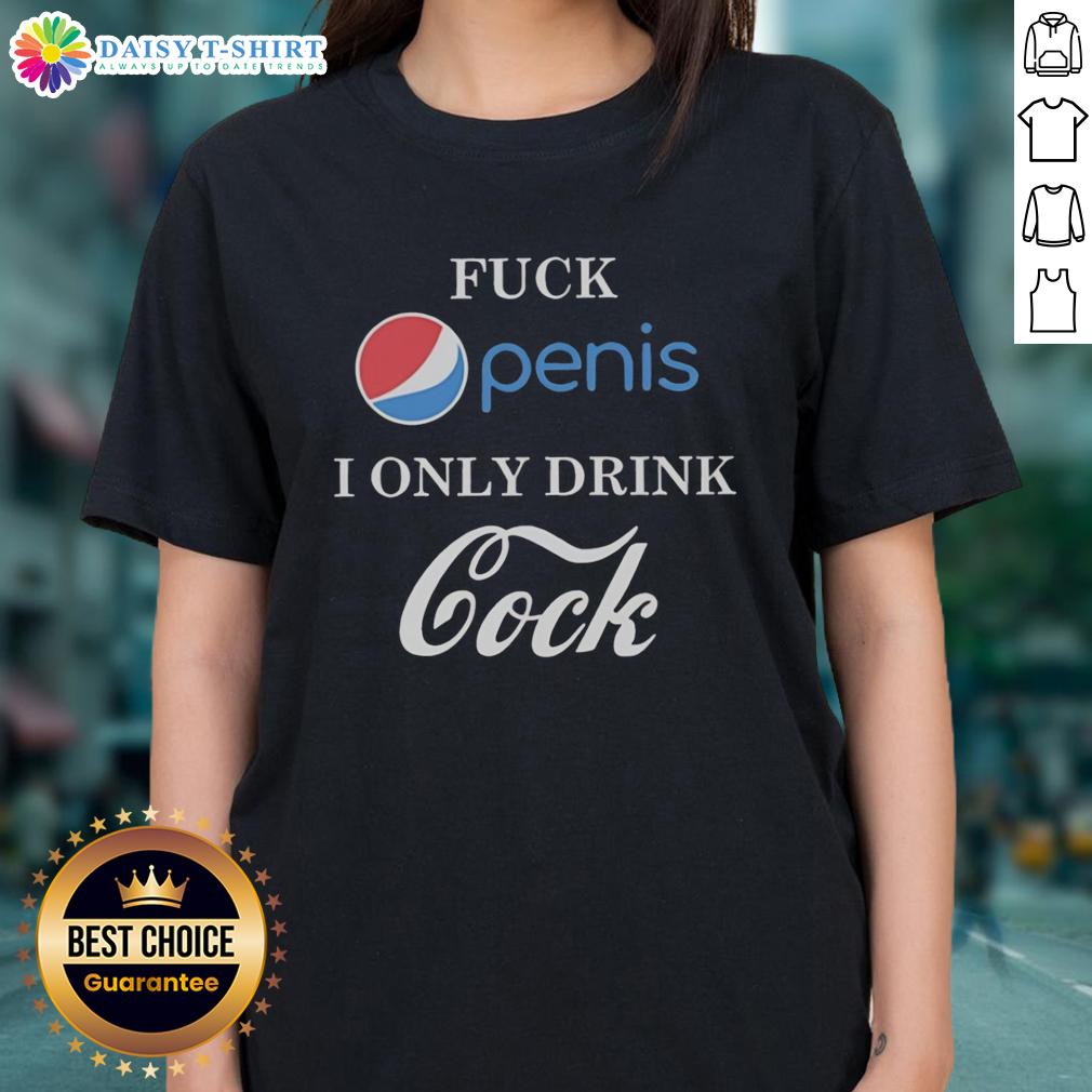 Awesome Fck Penis I Only Drink Cock Parody Ladies Tee Awesome Fck Penis parody ladies tee featuring bold text design for fun and humor-loving women. Perfect for casual wear.
