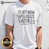 Awesome Flirt Now Apologize Later funny T-shirt design featuring playful text and vibrant colors perfect for casual wear.