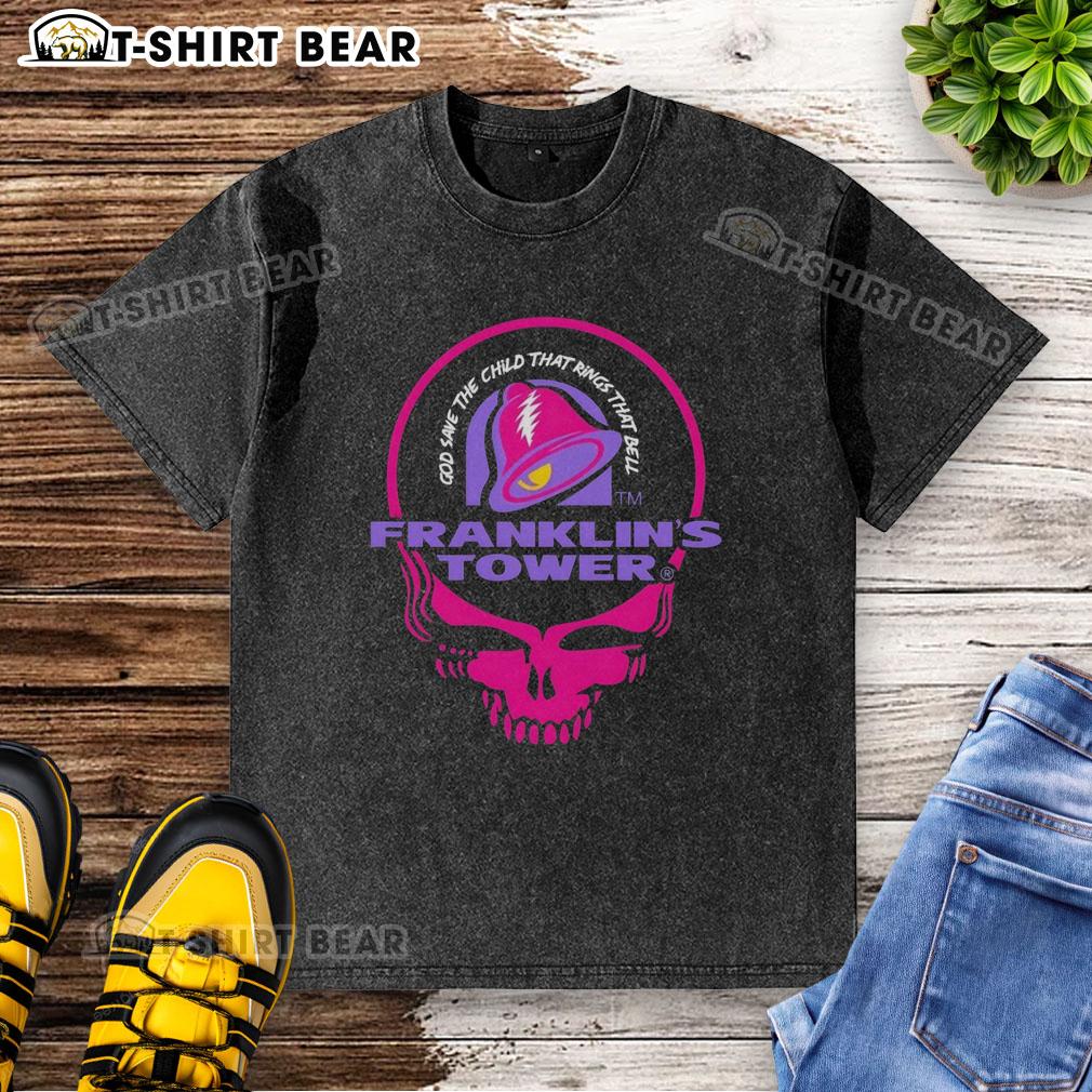 Awesome Grateful Dead Franklin's Tower God Save The Child That Rings That Bell Taco Bell Logo Washed T-Shirt Awesome Grateful Dead Franklin's Tower Taco Bell logo washed t-shirt featuring vibrant graphics and a retro design.