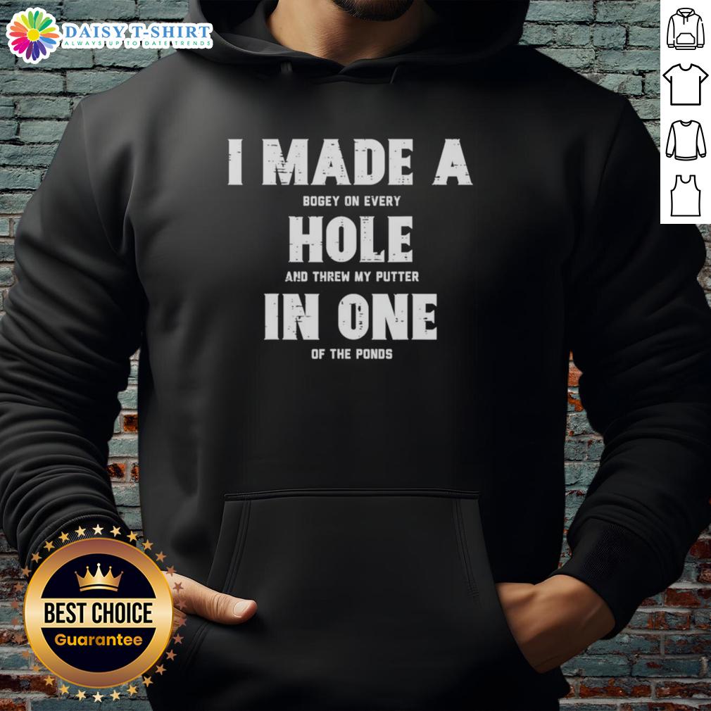 Awesome I Made A Bogey On Every Hole And Threw My Putter Hoodie Awesome hoodie featuring 'I Made A Bogey On Every Hole And Threw My Putter' design, perfect for golf enthusiasts.