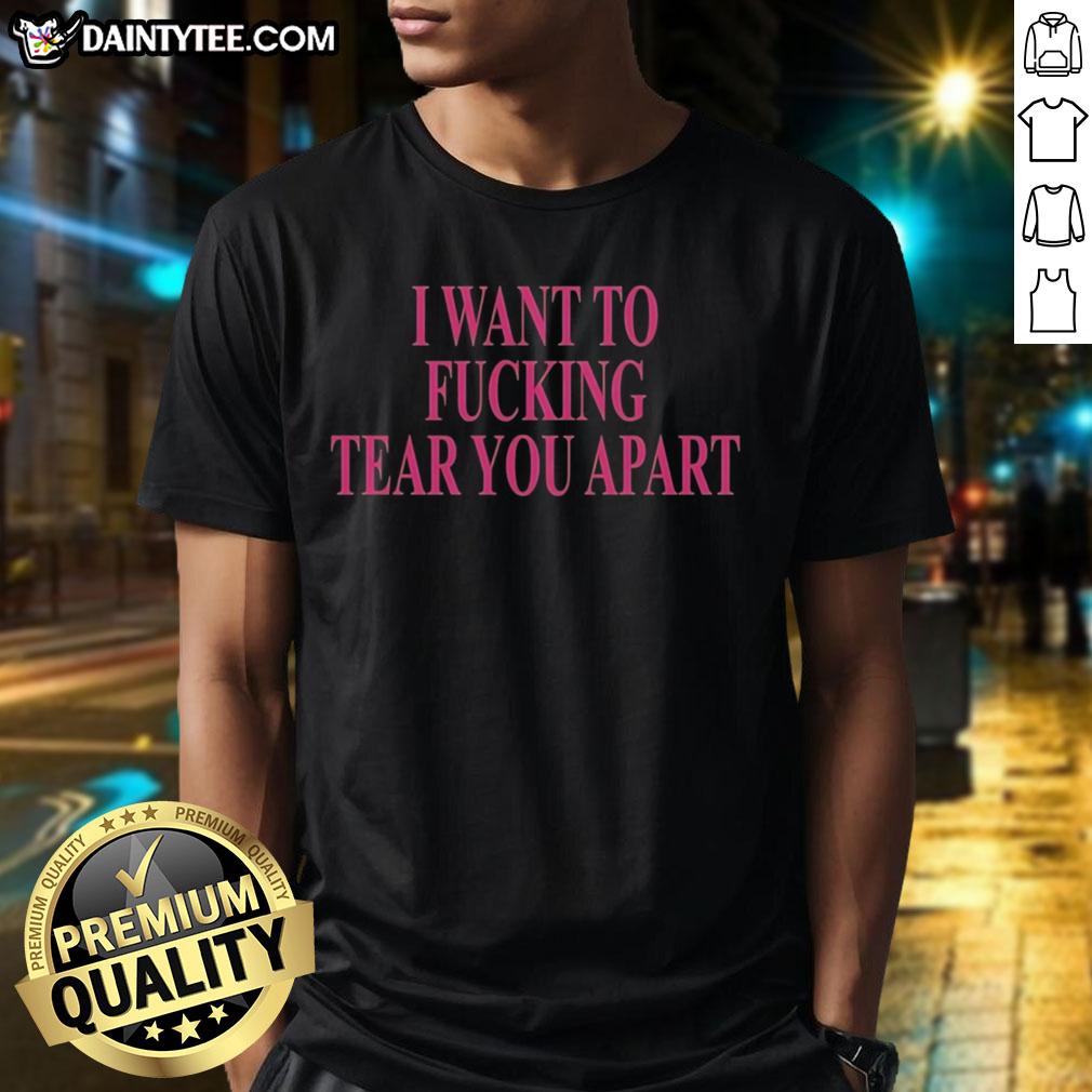 awesome-i-want-to-fcking-tear-you-apart-t-shirt-1 Awesome I Want To F*cking Tear You Apart T-Shirt design featuring bold graphics and edgy typography on a black background.