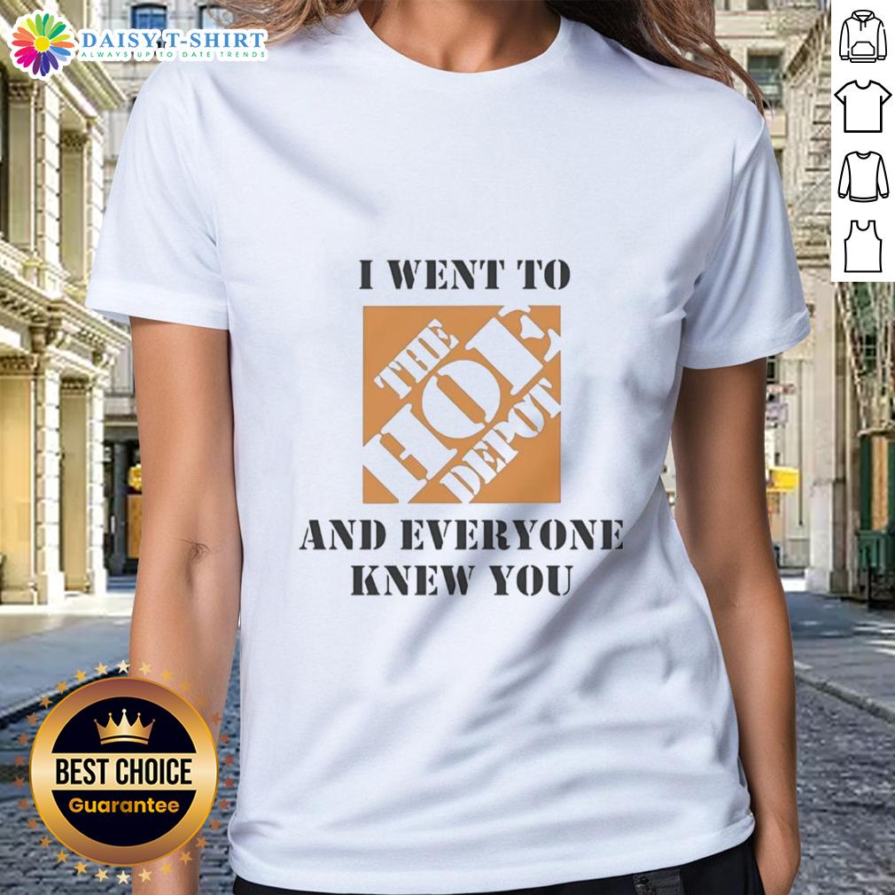 Awesome I Went To The Hoe Depot And Everyone Knew You Meme Ladies Tee Funny meme tee featuring 'I Went to The Hoe Depot and Everyone Knew You' design for ladies, perfect for casual wear.