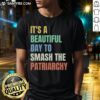 Alt Text: Awesome 'It's A Beautiful Day To Destroy The Patriarchy' rainbow t-shirt, promoting equality and empowerment.