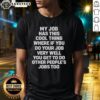 Alt Text: Awesome My Job Has Cool Thing T-Shirt showcasing humor about doing your job well and taking on others' tasks.