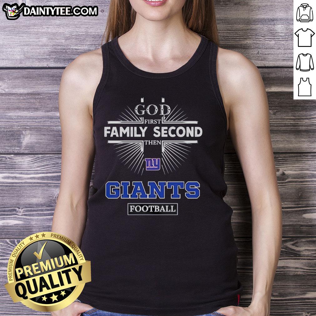 awesome-new-york-giants-god-first-family-second-then-giants-football-tank-top Awesome New York Giants tank top with 'God First, Family Second, Then Giants Football' slogan for fans.