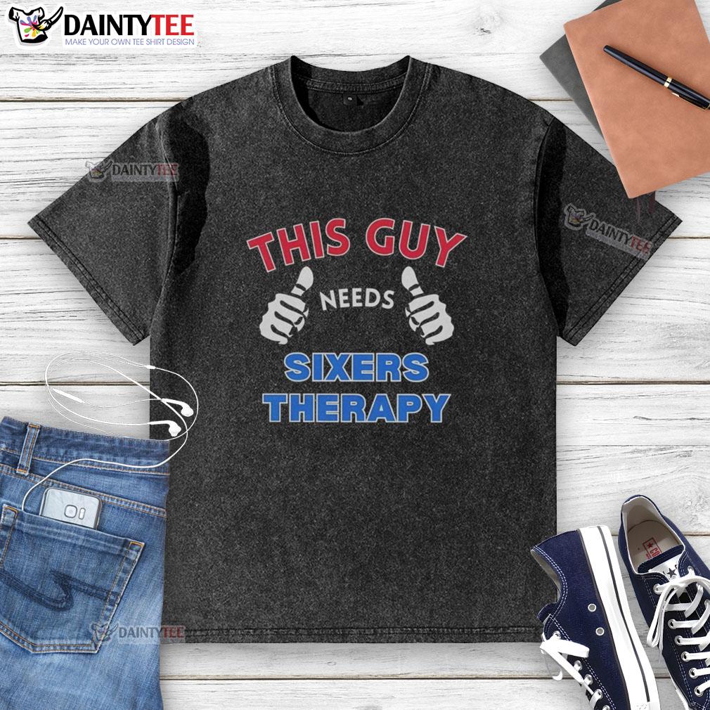 awesome-philadelphia-76ers-this-guy-needs-sixers-therapy-washed-t-shirt Awesome Philadelphia 76ers t-shirt featuring 'This Guy Needs Sixers Therapy' design, perfect for fans and casual wear.