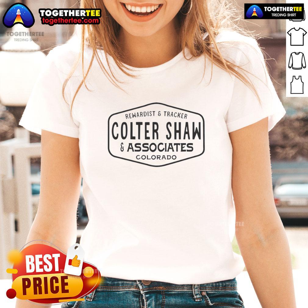 Awesome Rewardist And Tracker Colter Shaw And Associates Colorado Ladies Tee Colorado Ladies Tee featuring Awesome Rewardist and Tracker Colter Shaw design, perfect for fans and outdoor enthusiasts.