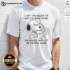 Alt Text: Awesome Snoopy T-shirt featuring 'I Ain't Apologizing For Shit' quote, perfect for expressing your mood.