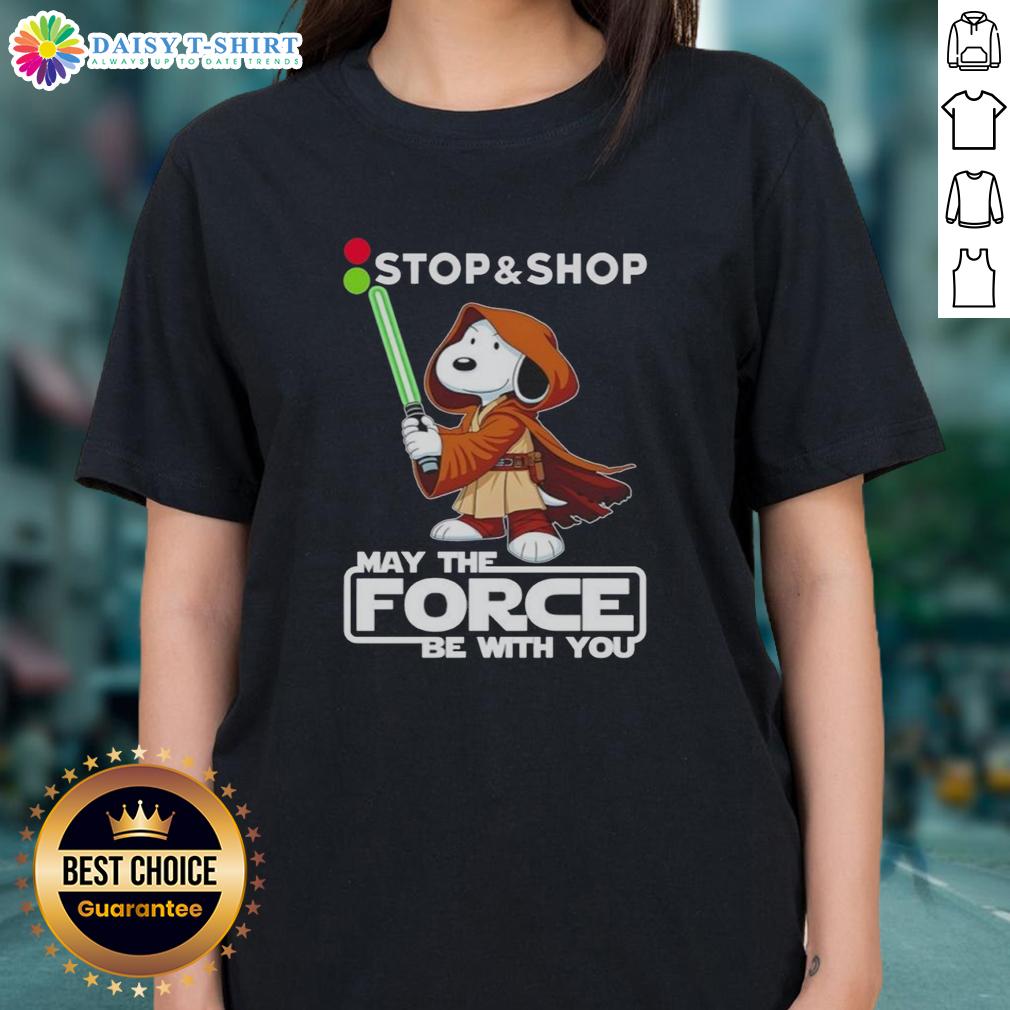 Awesome Snoopy Stop And Shop May The Force Be With You Ladies Tee