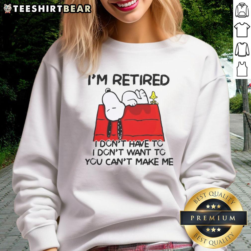 awesome-snoopy-woodstock-im-retired-i-dont-have-to-i-dont-want-to-you-cant-make-me-sweatshirt Awesome Snoopy and Woodstock sweatshirt with 'I'm Retired, I Don't Have To, I Don't Want To, You Can't Make Me' slogan.