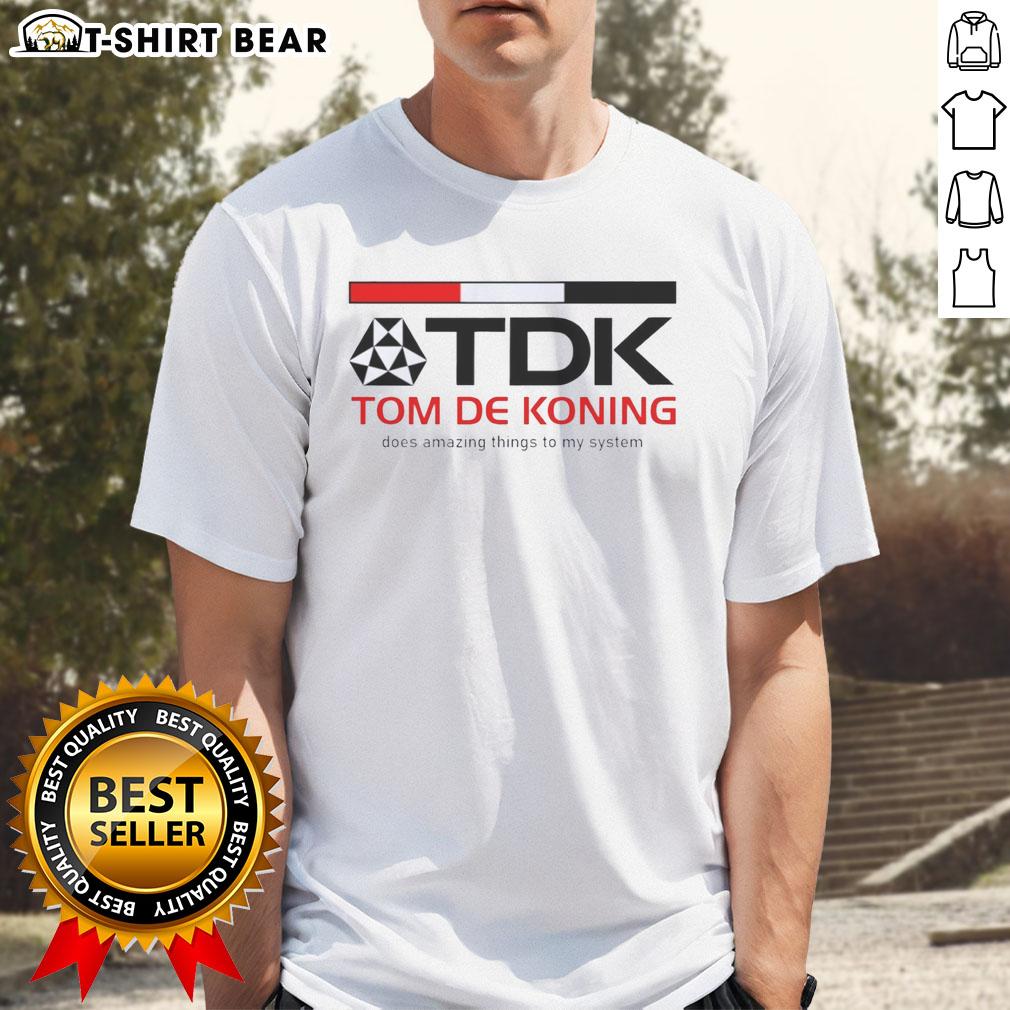 Awesome Tdk Corporate Mark Tom De Koning Does Amazing Things To My System T-Shirt Awesome TDK Corporate Mark Tom De Koning t-shirt showcasing creative design for tech enthusiasts and fans.