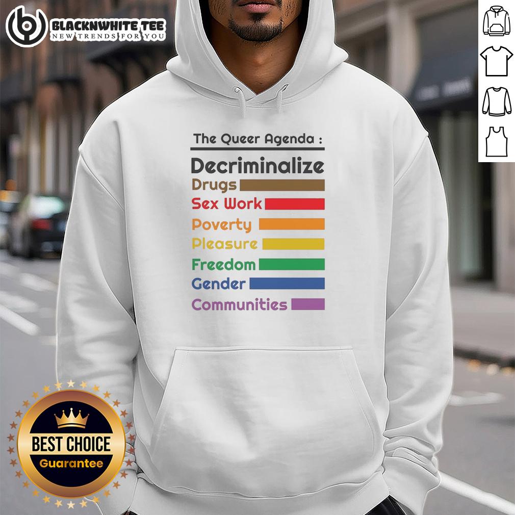 Awesome The Queer Agenda Decriminalize Drugs Sx Work Poverty Pleasure Freedom Gender Communities Hoodie Alt Text: Awesome hoodie featuring the queer agenda: decriminalize drugs, sex work, poverty, pleasure, freedom, and gender communities.