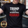 Awesome Trump Is An International Disgrace T-Shirt featuring bold text design, perfect for expressing political views.