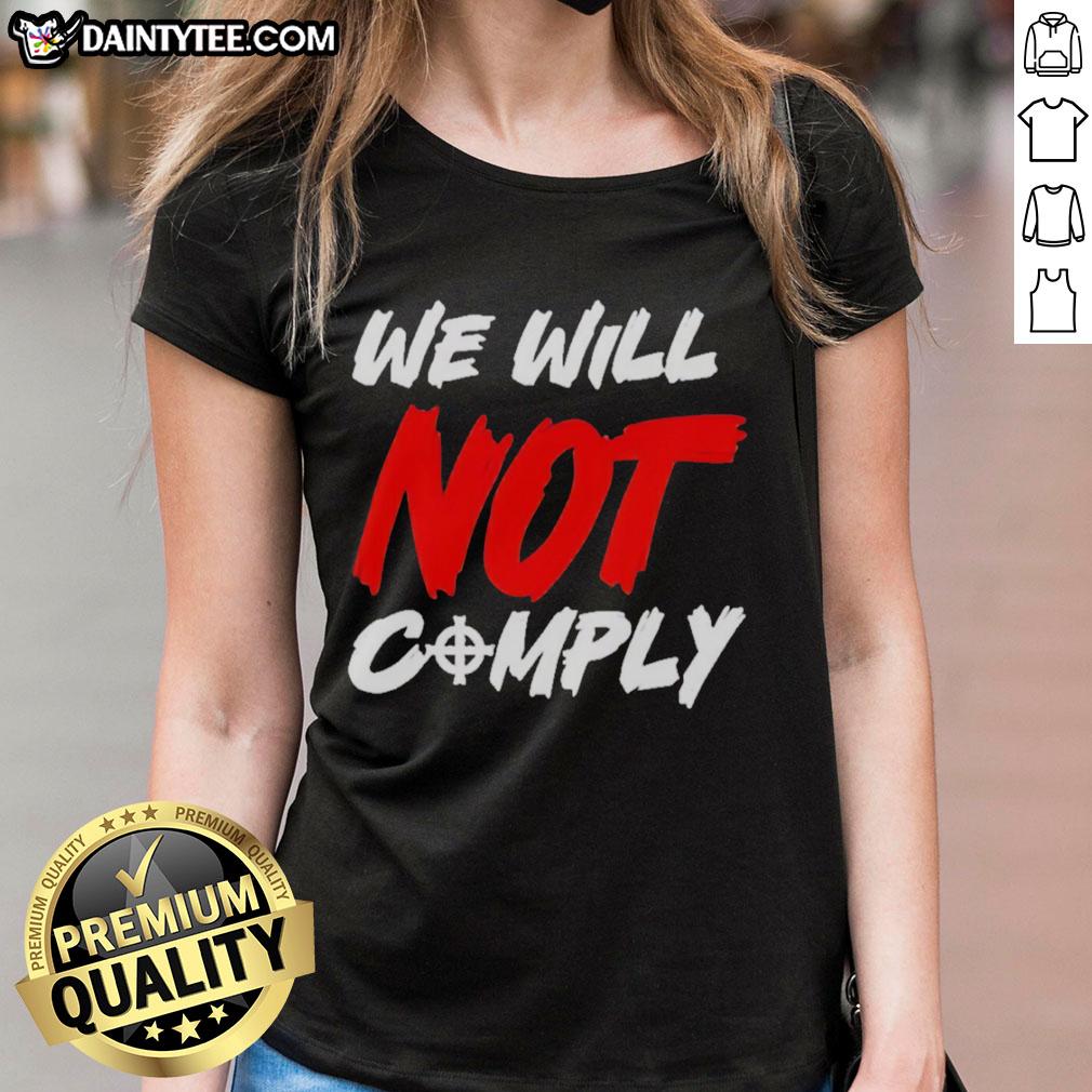 awesome-we-will-not-comply-ladies-tee Awesome We Will Not Comply Ladies Tee featuring bold text design on a stylish women's t-shirt for casual wear.