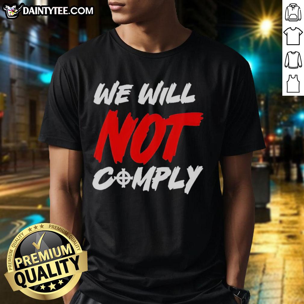 awesome-we-will-not-comply-t-shirt Awesome We Will Not Comply T-Shirt featuring bold lettering on a stylish black tee, perfect for expressing individuality.