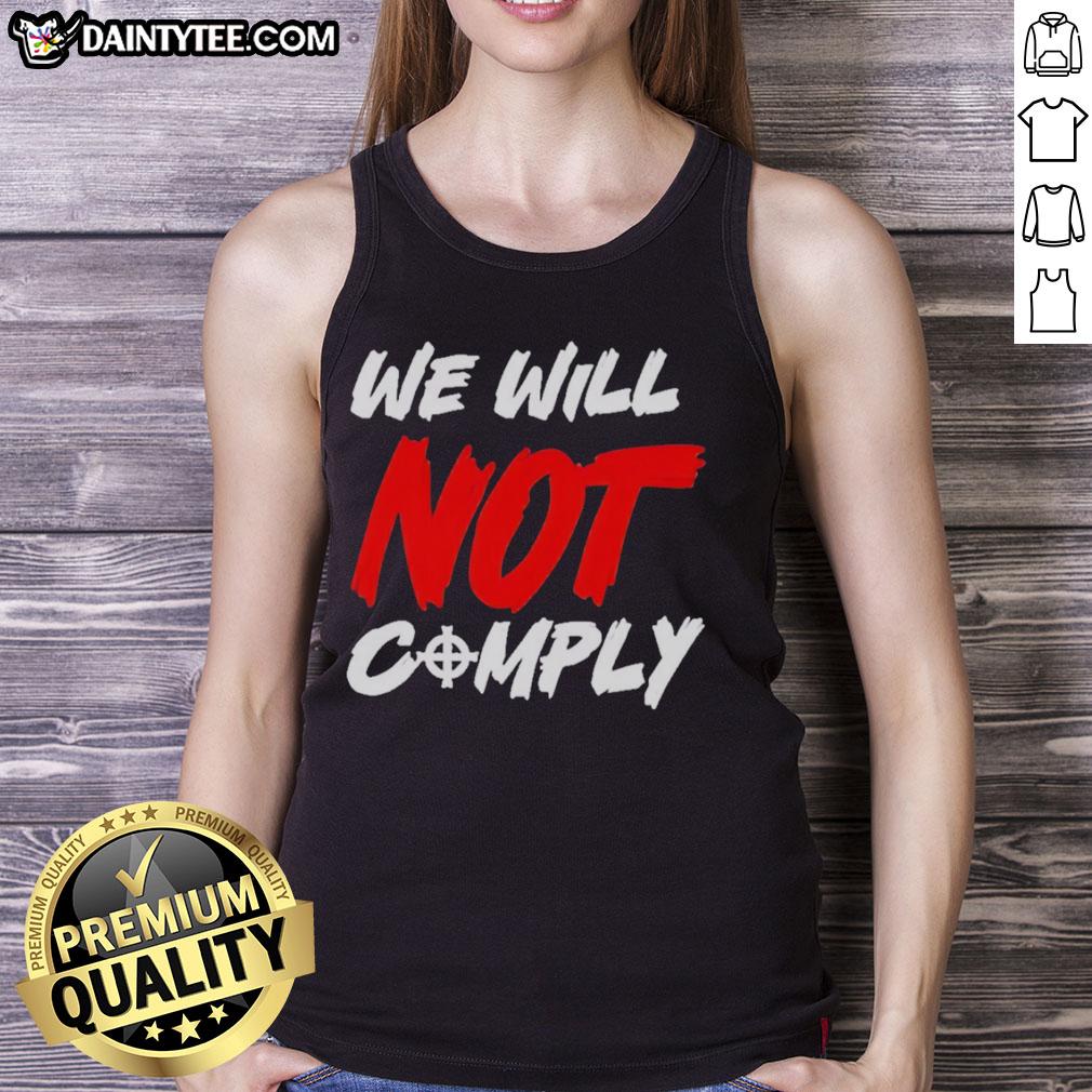 awesome-we-will-not-comply-tank-top Awesome We Will Not Comply Tank Top for bold statement fashion, featuring a unique design and comfortable fit.