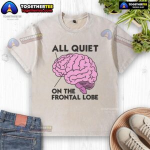 Top-All-Quiet-On-The-Frontal-Lobe-Washed-T-Shirt featuring a unique design, perfect for casual wear and brain enthusiasts.