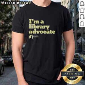 Premium I'M A Library Advocate T-Shirt featuring a stylish design for book lovers and library supporters.