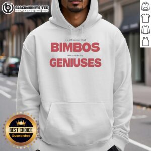 Stylish 'Top We All Know That Bimbos Are Secretly Geniuses' hoodie in vibrant colors, perfect for casual wear.