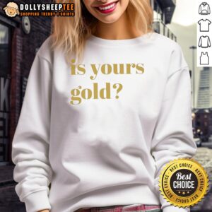 Awesome Is Yours Gold Funny Sweatshirt featuring a playful design, perfect for casual outfits and a fun fashion statement.