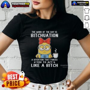 Top Minion Ladies Tee featuring 'Bitchuation' - a humorous take on challenging situations, perfect for fun-loving women.