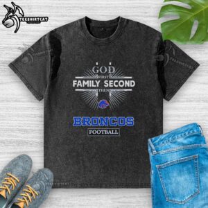 Top Boise State Broncos God First Family Second Then Broncos Football T-Shirt - Image 6