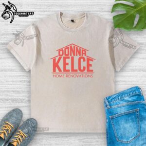 Alt Text: Official Donna Kelce Home Renovations washed t-shirt featuring a stylish design perfect for casual wear.