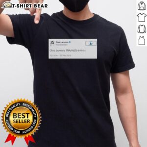 Alt Text: Official Zara Larsson Chris Brown Is Trash T-Shirt featuring bold text design, perfect for fans and activists alike.