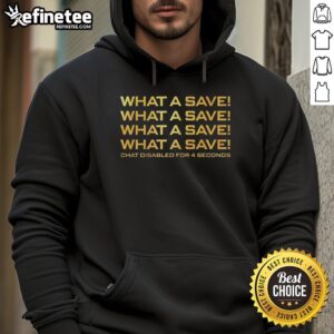 Nice hoodie featuring 'What A Save' design, perfect for gamers, celebrating epic moments in gaming. Chat disabled for 4 seconds.