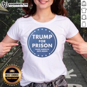 Top Trump For Prison Make America Safe Again Ladies Tee showcasing a bold graphic design on a stylish women's shirt.